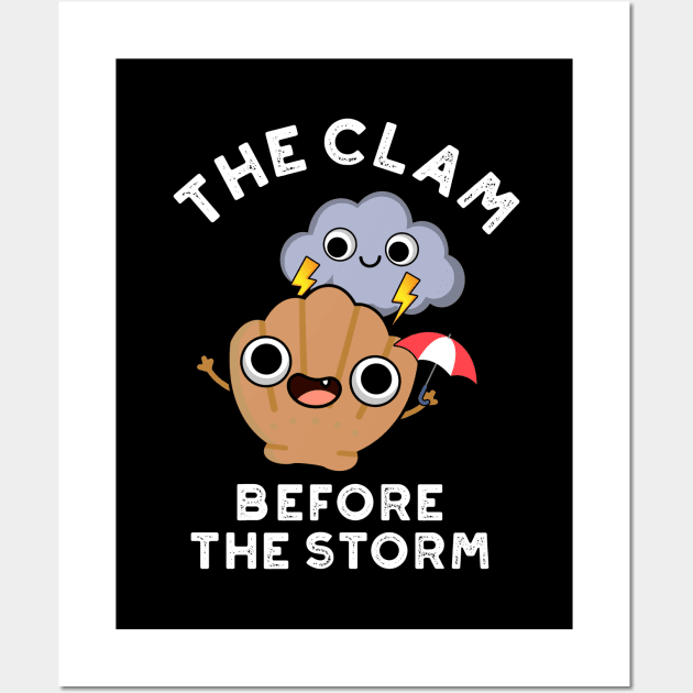 The Clam Before The Storm Cute Weather Pun Wall Art by punnybone